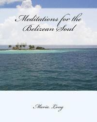 bokomslag Meditations for the Belizean Soul