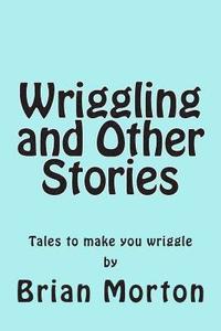 bokomslag Wriggling and Other Stories