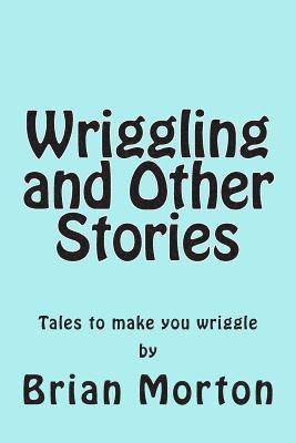 Wriggling and Other Stories 1