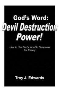 bokomslag God's Word: Devil Destruction Power: How to Use God's Word to Overcome the Enemy