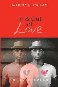 In and Out of Love: Poetic Affirmations 1