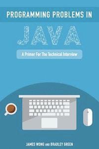 bokomslag Programming Problems in Java: A Primer for the Technical Interview