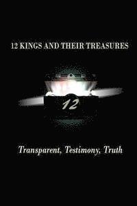 bokomslag 12 Kings and Their Treasures: Transparent. Testimony. Truth