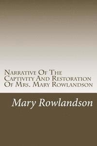 Narrative Of The Captivity And Restoration Of Mrs. Mary Rowlandson 1