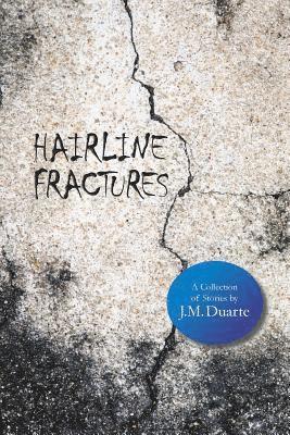 Hairline Fractures: A Collection of Stories 1