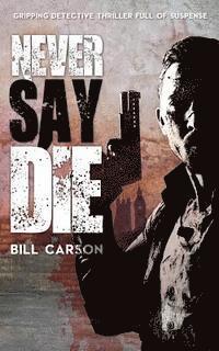 Bill Carson - Never Say Die, Häftad