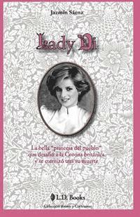 Lady Di: La bella princesa del pueblo que desafio a la Corona britanica y se eternizo tras su muerte 1