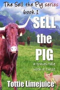 bokomslag Sell the Pig: a travel tale with a twist