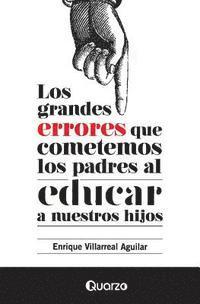 bokomslag Los grandes errores que cometemos los padres al educar a nuestros hijos