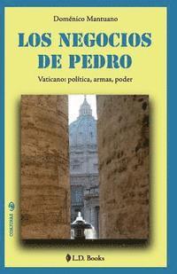 bokomslag Los negocios de Pedro: Vaticano: politica, armas, poder