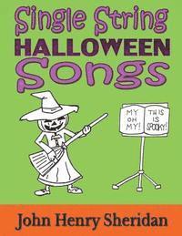 bokomslag Single String Halloween Songs: A Dozen Spooky & Spine-Tingling Songs Written Especially for the Beginner Guitarist Using Single String TAB