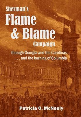 bokomslag Sherman's Flame and Blame Campaign through Georgia and the Carolinas: ... and the Burning of Columbia