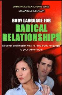 bokomslag Body Language For Radical Relationships: Discover and master how to read body language to your advantage.