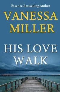 Vanessa Miller - His Love Walk, Häftad. Tillgänglighet: Lägg i varukorg