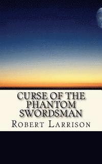 Robert Larrison - Curse of the Phantom Swordsman, Häftad