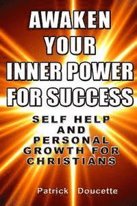 bokomslag Awaken Your Inner Power for Success: Self Help and Personal Growth for Christians