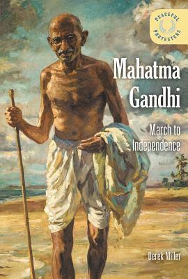Derek Miller - Mahatma Gandhi: March to Independence, Häftad