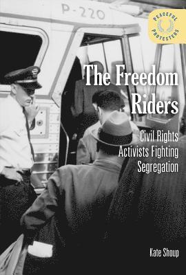Kate Shoup - The Freedom Riders: Civil Rights Activists Fighting Segregation, Häftad. Tillgänglighet: Tillfälligt slut