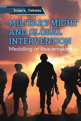 Erin L. McCoy, Adam Woog - Military Might and Global Intervention: Meddling or Peacemaking?, Häftad