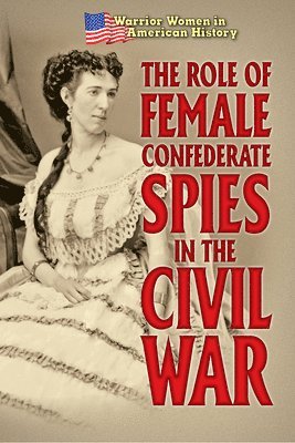 Hallie Murray - The Role of Female Confederate Spies in the Civil War, Häftad