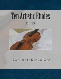Jean Delphin-Alard, Paul M. Fleury - Ten Artistic Etudes: Op 19, Häftad
