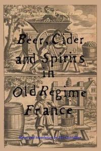 bokomslag Beer, Cider and Spirits in Old Regime France
