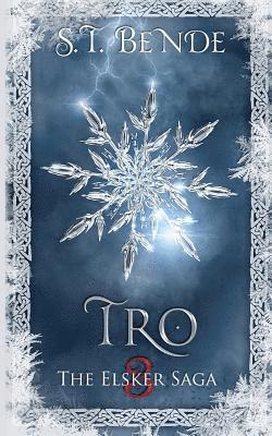 Tro: The Elsker Saga: Book Three 1