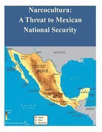 Narcocultura: A Threat to Mexican National Security 1