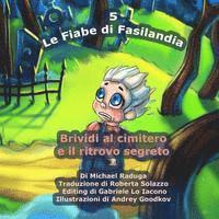 bokomslag Le Fiabe di Fasilandia - 5: Brividi al cimitero e il ritrovo segreto