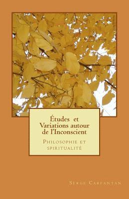 Etudes et variations autour de l'inconscient: Philosophie et spiritualité 1