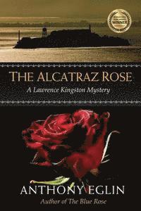 The Alcatraz Rose: A Lawrence Kingston Mystery