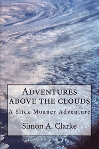 bokomslag Adventure above the clouds: A Slick Moaner Adventure