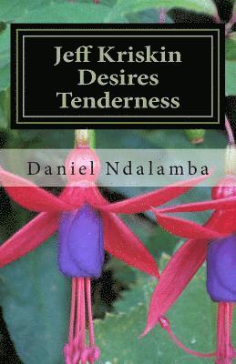 Jeff Kriskin Desires Tenderness 1