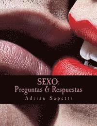 bokomslag Sexo: Preguntas & Respuestas: Saber es el camino a una sexualidad mas activa, mas libre y mas placentera.