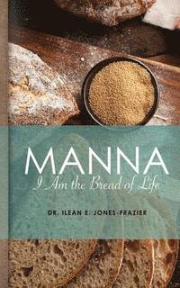 bokomslag Manna: I Am The Bread of Life