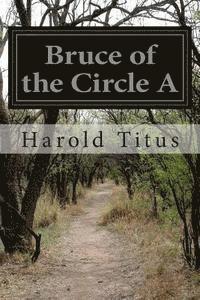 bokomslag Bruce of the Circle A