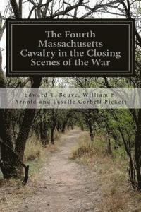 bokomslag The Fourth Massachusetts Cavalry in the Closing Scenes of the War