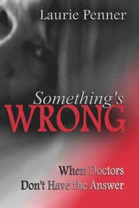 bokomslag Something's Wrong: When Doctors Don't Have the Answer