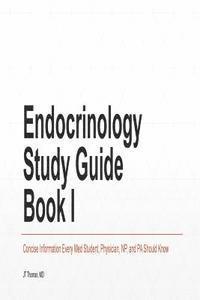 bokomslag Endocrinology Study Guide Book I: Concise Information That Medical Students, Nurse Practitioners, Physician Assistants, and Resident Physicians Should