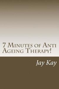 bokomslag 7 Minutes of ZEN Anti Ageing Therapy!: Therapy, Healing, Anti-Ageing