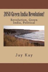 bokomslag 2050 Green India Revolution!: Revolution, Green India