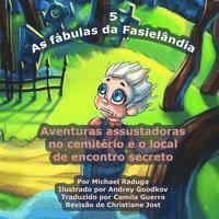 bokomslag As fábulas da Fasielândia - 5: Aventuras assustadoras no cemitério e o local de encontro secreto