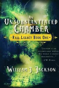 bokomslag An Unsubstantiated Chamber: Book One of the Rail Legacy