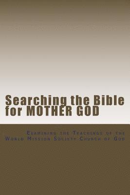 Searching the Bible for Mother God: Examining the Teachings of the World Mission Society Church of God 1