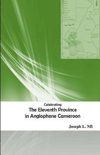 bokomslag Celebrating the Eleventh Province in Anglophone Cameroon