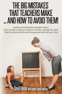 The big mistakes that teachers make ... and how to avoid them 1