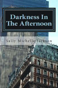 Darkness In The Afternoon 1