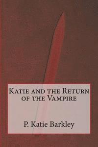 Katie and the Return of the Vampire 1