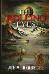 bokomslag The Rolling Eyes: THE ROLLING EYES goes beyond the science-fiction genre which has become standard in theaters and television movies whe