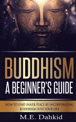 bokomslag Buddhism - A Beginner's Guide